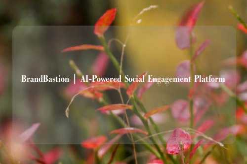BrandBastion | AI-Powered Social Engagement Platform